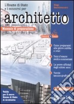 L'esame di stato e i concorsi per architetto. Manuale di preparazione libro