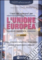 I Test dei concorsi per l'Unione Europea. Eserciziario libro