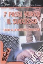 Sette passi verso il successo. Guida al marketing operativo libro