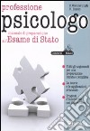 Professione psicologo. Manuale di preparazione all'esame di stato libro