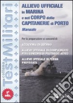 Allievo ufficiale in marina e nel corpo delle capitanerie di porto. Manuale libro