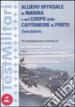 Allievo ufficiale in marina e nel corpo delle capitanerie di porto. Eserciziario libro