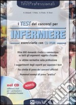 I test dei concorsi per infermiere. Eserciziario. Con CD-ROM libro