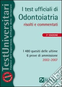 I test ufficiali di odontoiatria 2002-2007 libro