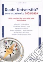 Quale università? Anno accademico 2008-2009. Guida completa alla scelta degli studi post-diploma libro