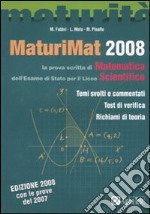 MaturiMat 2008. La prova scritta di matematica dell'esame di Stato per il Liceo scientifico libro