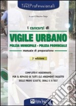 I concorsi di vigile urbano. Polizia municipale, polizia provinciale. Manuale di preparazione libro