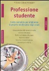 Professione studente. Guida completa per migliorare il proprio rendimento negli studi libro