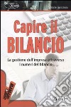 Capire il bilancio. La gestione dell'impresa attraverso i numeri del bilancio libro