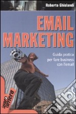 Email marketing. Guida pratica per fare business con l’email libro usato