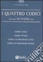 I Quattro codici. Codice civile. Codice penale. Codice di procedura civile. Codice di procedura penale. Edizione Settembre 2008