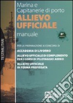 Allievo ufficiale in marina e Capitaneria di porto. Manuale libro