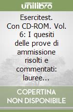 Esercitest. Con CD-ROM. Vol. 6: I quesiti delle prove di ammissione risolti e commentati: lauree triennali dell'area sanitaria