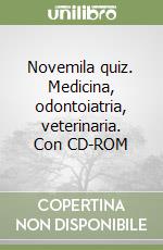 Novemila quiz. Medicina, odontoiatria, veterinaria. Con CD-ROM libro