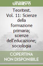 Teoritest. Vol. 11: Scienze della formazione primaria; scienze dell'educazione; sociologia