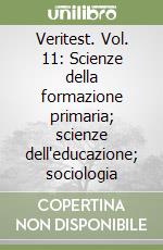 Veritest. Vol. 11: Scienze della formazione primaria; scienze dell'educazione; sociologia