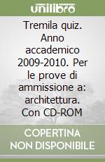 Tremila quiz. Anno accademico 2009-2010. Per le prove di ammissione a: architettura. Con CD-ROM libro