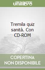 Tremila quiz sanità. Con CD-ROM libro