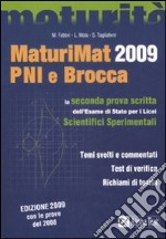 Maturimat 2009 PNI e Brocca. La seconda prova scritta dell'esame di Stato per i Licei scientifici sperimentali libro