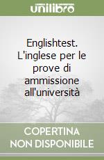 Englishtest. L'inglese per le prove di ammissione all'università libro