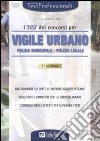 I Test dei concorsi per vigile urbano. Polizia municipale-polizia locale libro