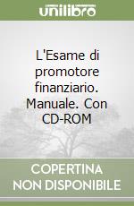 L'Esame di promotore finanziario. Manuale. Con CD-ROM libro