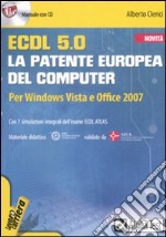 ECDL. 5.0. La patente europea del computer. Per Windows Vista e Office 2007. Con CD-ROM libro