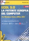 ECDL. 5.0. La patente europea del computer. Per Windows Vista e Office 2007. Con CD-ROM libro