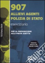 Novecentosette allievi agenti Polizia di Stato. Eserciziario libro