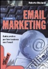 Email marketing. Guida pratica per fare business con l'email libro
