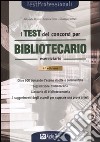 Il test dei concorsi per bibliotecario. Eserciziario libro