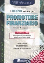 Il nuovo esame per promotore finanziario. Manuale di preparazione libro