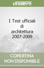 I Test ufficiali di architettura 2007-2009 libro