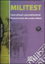 Militest. I test culturali e psicoattitudinali di ammissione alle scuole militari libro