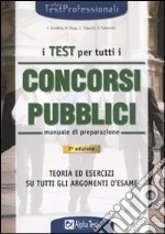 I test per tutti i concorsi pubblici. Manuale di preparazione libro