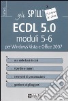 ECDL 5.0 moduli 5-6 per Windows Vista e Office 2007 libro
