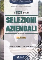 I Test delle selezioni aziendali. Manuale di preparazione