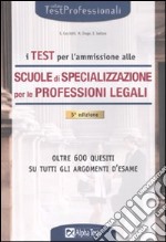 I Test per l'ammissione alle scuole di specializzazione per le professioni legali libro