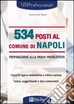 Cinquecentotrentaquattro posti al comune di Napoli. Preparazione alla prova preselettiva libro