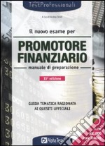 Il nuovo esame per promotore finanziario. Manuale di preparazione libro