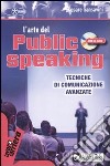 L'Arte del public speaking. Tecniche di comunicazione avanzate. Con CD Audio libro