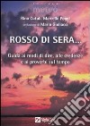 Rosso di sera... Guida ai modi di dire, alle credenze e ai proverbi sul tempo libro