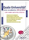 Quale università? Anno accademico 2011-2012. Guida completa agli studi post-diploma libro