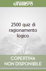 2500 quiz di ragionamento logico libro