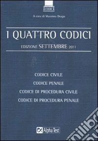 I quattro codici: Codice civile-Codice penale-Codice di procedura civile-Codice di procedura penale