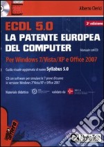 ECDL. 5.0. La patente europea del computer. Per Windows 7, Vista, XP e Office 2007. Con CD-ROM libro