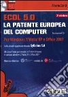 ECDL. 5.0. La patente europea del computer. Per Windows 7, Vista, XP e Office 2007. Con CD-ROM libro