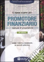 Il nuovo esame per promotore finanziario. Manuale di preparazione libro