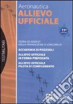 Allievo ufficiale in aeronautica. Teoria ed esercizi libro