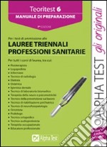 Teoritest. Vol. 6: Manuale di preparazione per i test di ammissione alle lauree triennali delle professioni sanitarie libro